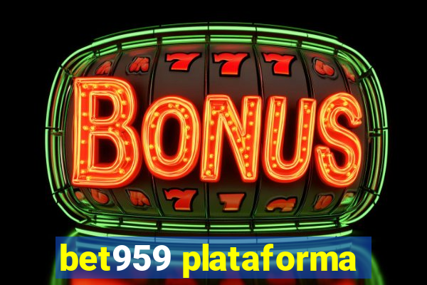 bet959 plataforma